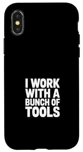 I Work With A Bunch Of Tools Funny Says �X�}�z�P�[�X iPhone X/XS �p