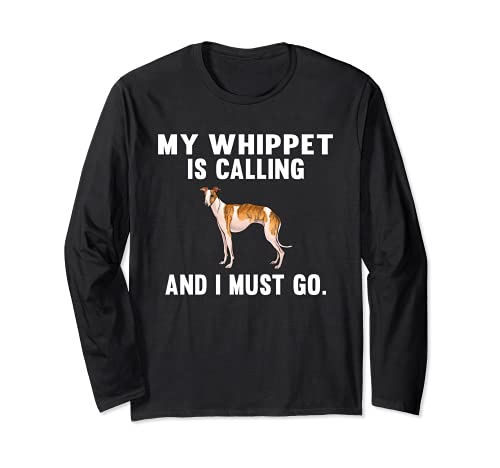 Funny My Whippet Is Calling And I Must Go Dog Long Sleeve T-Shirt, Black