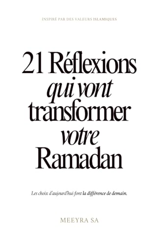 21 Réflexions Qui Vont Transformer Votre Ramadan