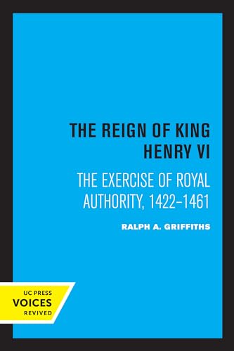 The Reign of King Henry VI: The Exercise of Royal Authority, 1422–1461 (English Edition)