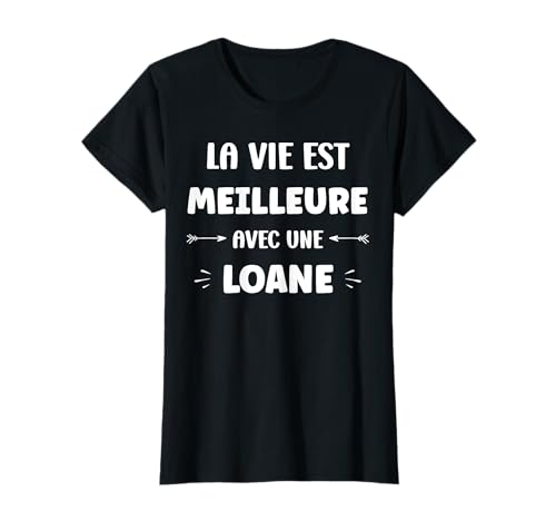 Photo de Humour citation Loane la vie est meilleure avec Loane T-Shirt