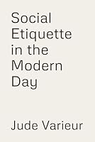 Social Etiquette in the Modern Day B0DDJ1D3KJ Book Cover
