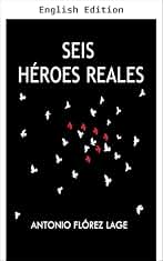 SIX REAL HEROES (English Edition)