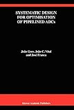 Systematic Design for Optimisation of Pipelined ADCs (The Springer International Series in Engineering and Computer Science (607))