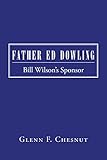 Father Ed Dowling: Bill Wilson’S Sponsor