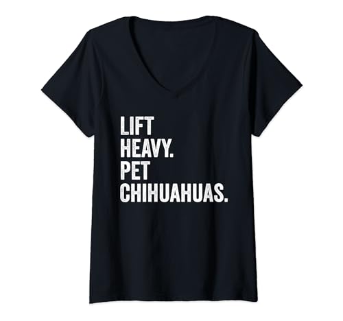 Womens Lift Heavy Pet Chihuahuas Funny Gym Workout Weight Lifter V-Neck T-Shirt