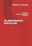 ALESSANDRO PAVOLINI: IL PURO DEL FASCISMO NAZIONAL-POPOLARE