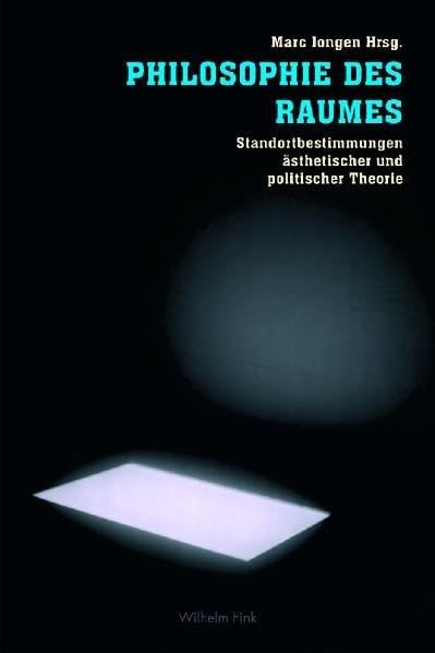 Philosophie des Raumes: Standortbestimmungen ästhetischer und politischer Theorie. Mit Beiträgen von Boris Groys, Peter Sloterdijk u.a: ... und politischer Theorie. 2. Auflage
