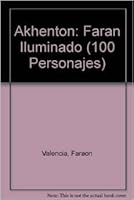 Akhenaton. Faraon iluminado (100 Personajes) (100 Personajes) (100 Personajes) 958301981X Book Cover