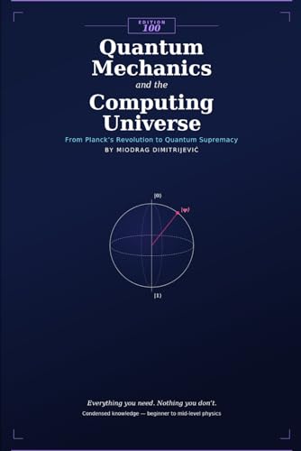 Quantum Mechanics And Computing Universe (Edition 100 - Physics)