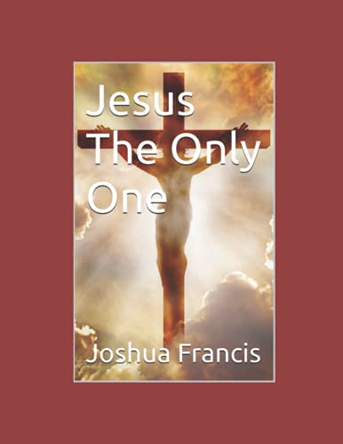 Jesus The Only One