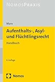 Aufenthalts-, Asyl- und Flüchtlingsrecht: Handbuch