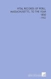 Vital Records of Peru, Massachusetts, to the Year 1850: -1902