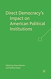 Direct Democracy’s Impact on American Political Institutions