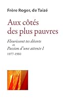 Aux côtés des plus pauvres - « Fleurissent tes déserts » et « Passion d’une attente I » 1977-1980 2850404195 Book Cover