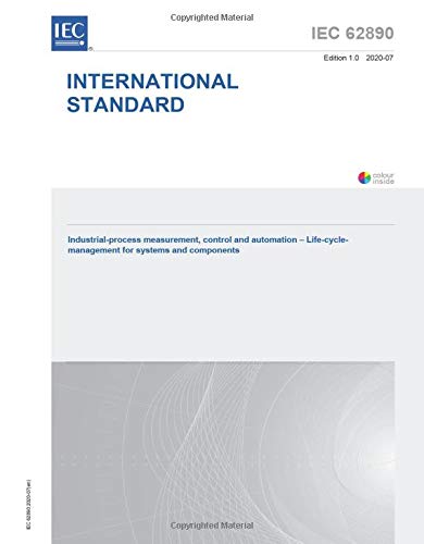IEC 62890 Ed. 1.0 en:2020, First Edition: Industrial-process measurement, control and automation - Life-cycle-management for systems and components