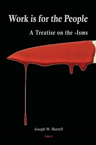 Work Is for the People: A Treatise on the -Isms