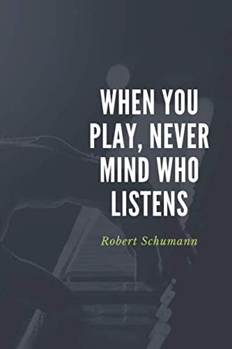 WHEN YOU PLAY NEVER MIND WHO LISTENS: MULTI-PURPOSE LINED NOTEBOOK