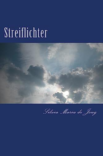 Streiflichter: Gedichte, Aphorismen und Kurzgeschichten (German Edition)