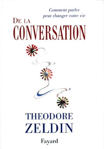 DE LA CONVERSATION CT PARLER PEUT CHANGER VOTRE VI Zeldin Theodore