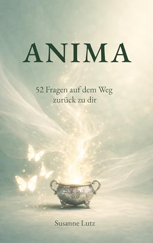 ANIMA: 52 Fragen auf dem Weg zurück zu dir (German Edition)