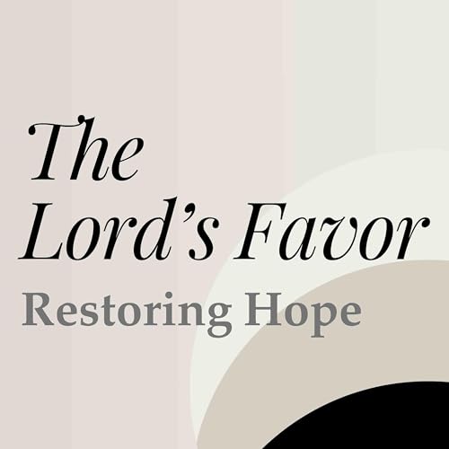 The Lord's Favor: Restoring Hope