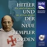 Hitler und der Neue Templer Orden, 1 Audio-CD: Die okkulten Wurzeln des Dritten Reiches