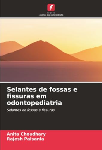 Selantes de fossas e fissuras em odontopediatria: Selantes de fossas e fissuras