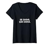 Mujer Se Chove Que Chova - Frases Gallegas Camiseta Cuello V
