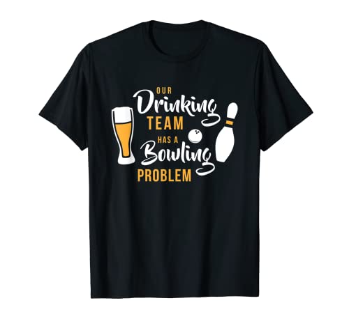 My Drinking Team Has A Bowling Problem Shirt - Maglietta a bombetta Maglietta
