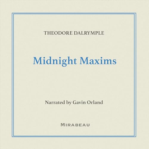 Midnight Maxims by Theodore Dalrymple episode artwork