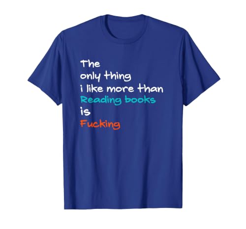 The Only Thing I Like More Than Reading Books is Fucking T-Shirt, Men, Royal Blue, Large