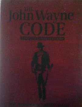 Imitation Leather The John Wayne Code: Wit, Wisdom and Timeless Advice from the American Icon (Complete Expanded Edition) Book