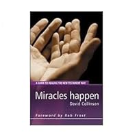 Miracles Happen: A Guide to Healing the New Testament Way 1903921376 Book Cover