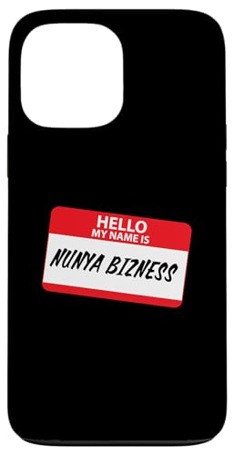 Hello My Name Is Nunya Bizness ʔNVbNl[^OfUC X}zP[X iPhone 13 Pro Max p