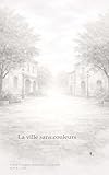 villa san michele  La ville sans couleurs (French Edition)
