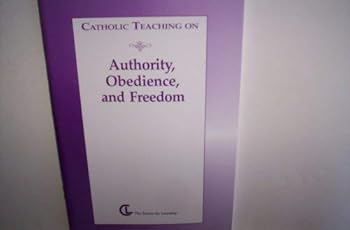 Paperback Catholic Teaching on Authority, Obedience, and Freedom Book