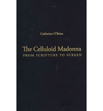 The Celluloid Madonna: From Scripture to Screen book cover