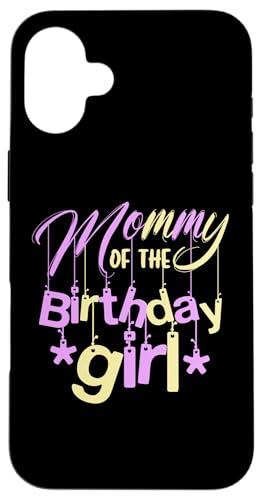 Mommy Of The Birthday Girl X}zP[X iPhone 16 Plus p