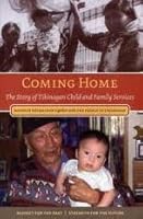 COMING HOME: THE STORY OF TIKINAGAN CHILD AND FAMILY SERVICES 0978159101 Book Cover
