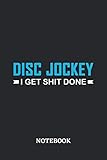  Disc Jockey I Get Shit Done Notebook: 6x9 inches - 110 graph paper, quad ruled, squared, grid paper pages • Greatest Passionate Office Job Journal Utility • Gift, Present Idea