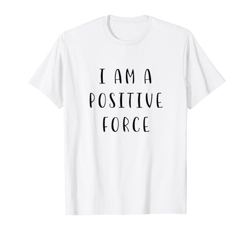 Photo de I am a positive force Motivating Déclaration Inspirante T-Shirt
