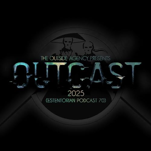 Page de couverture de The Outside Agency - Outcast 2025 (Estentorian Podcast 70)