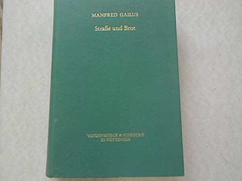 Strasse Und Brot: Sozialer Protest in Den Deutschen Staaten Unter Besonderer Berucksichtigung Preussens, 1847-1849 (Kleine Vandenhoeck Reihe, 96)