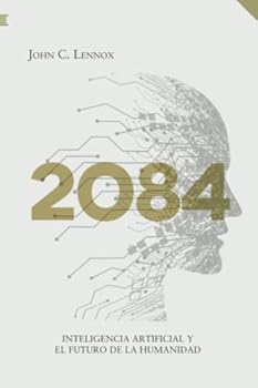 2084: Artificial Intelligence, the Future of Humanity, and the God Question