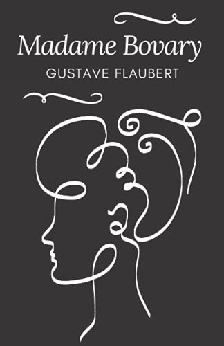 Madame Bovary: A Gustave Flaubert’s Classic Novel – French Edition