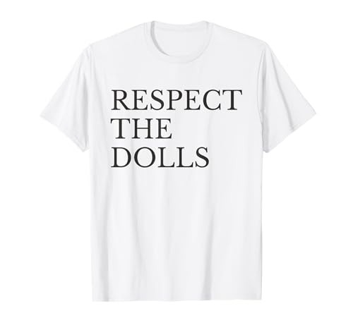 Respektiere die Puppen T-Shirt