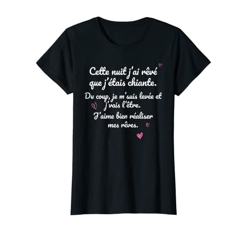 Femme Cette nuit j'ai rêvé que j'étais chiante femme humour rigolo T-Shirt