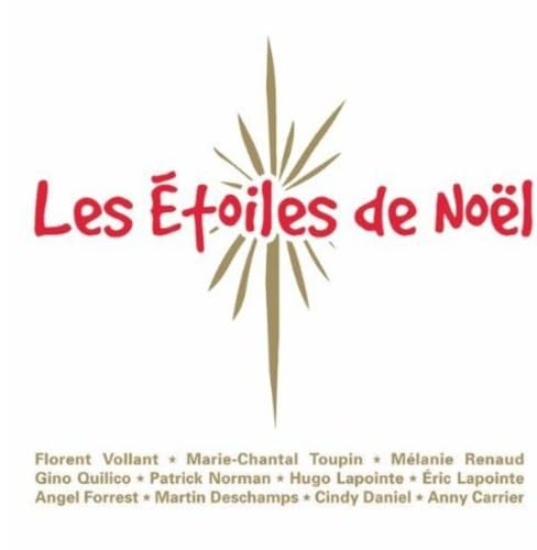 Les Étoiles De Noël [Audio CD] Various; Florent Vollant; Marie-Chantal Toupin; Mélanie Renaud; Gino Quilico; Patrick Norman; Hugo Lapointe; Éric Lapointe; Angel Forrest and Martin Deschamps