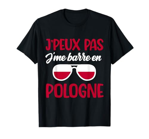 Je peux pas je me barre en pologne cadeau humour polonais T-Shirt